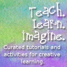 teach. learn. imagine. curated tutorials and activities for creative learning